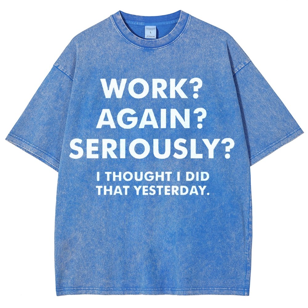 Work？Again？Seriously？Vintage Distressed T-shirt