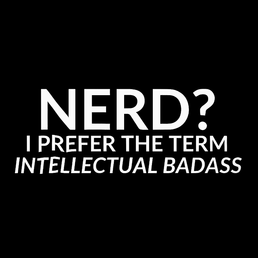 Nerd I Prefer the Term Intellectual Badass Geek Cotton Sweatshirt