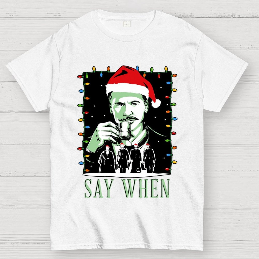 Say When Christmas Edition Geek T-Shirt