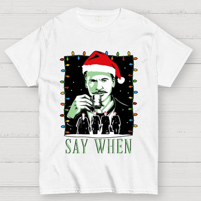 Say When Christmas Edition Geek T-Shirt