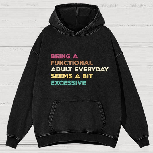 Being A Functional Adult Everyday Seems A Bit Excessive Adult Humor Vintage Distressed Hoodie