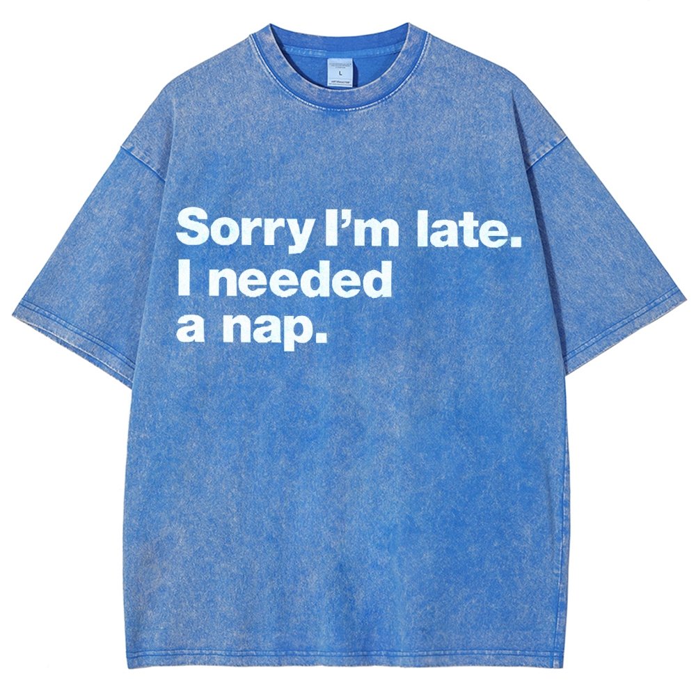 Sorry I'm Late I Needed A Nap Vintage Distressed T-shirt