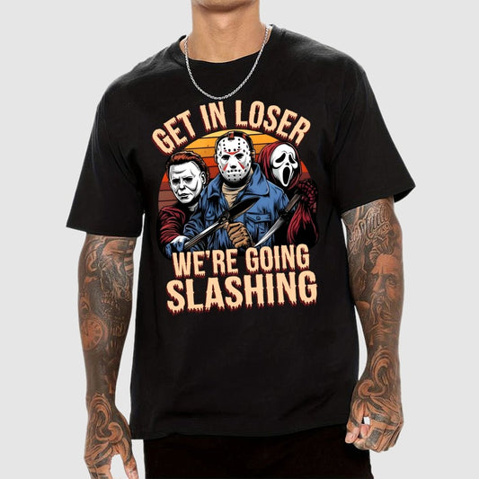 Halloween Get In Loser We're Going Slashing Unisex Geek T-Shirt