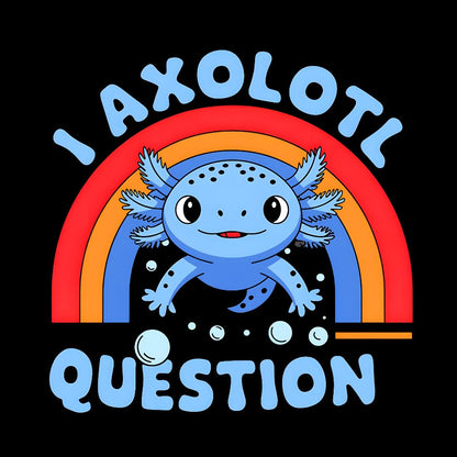 Cute Axolotl I axolotl questions Geek T-Shirt