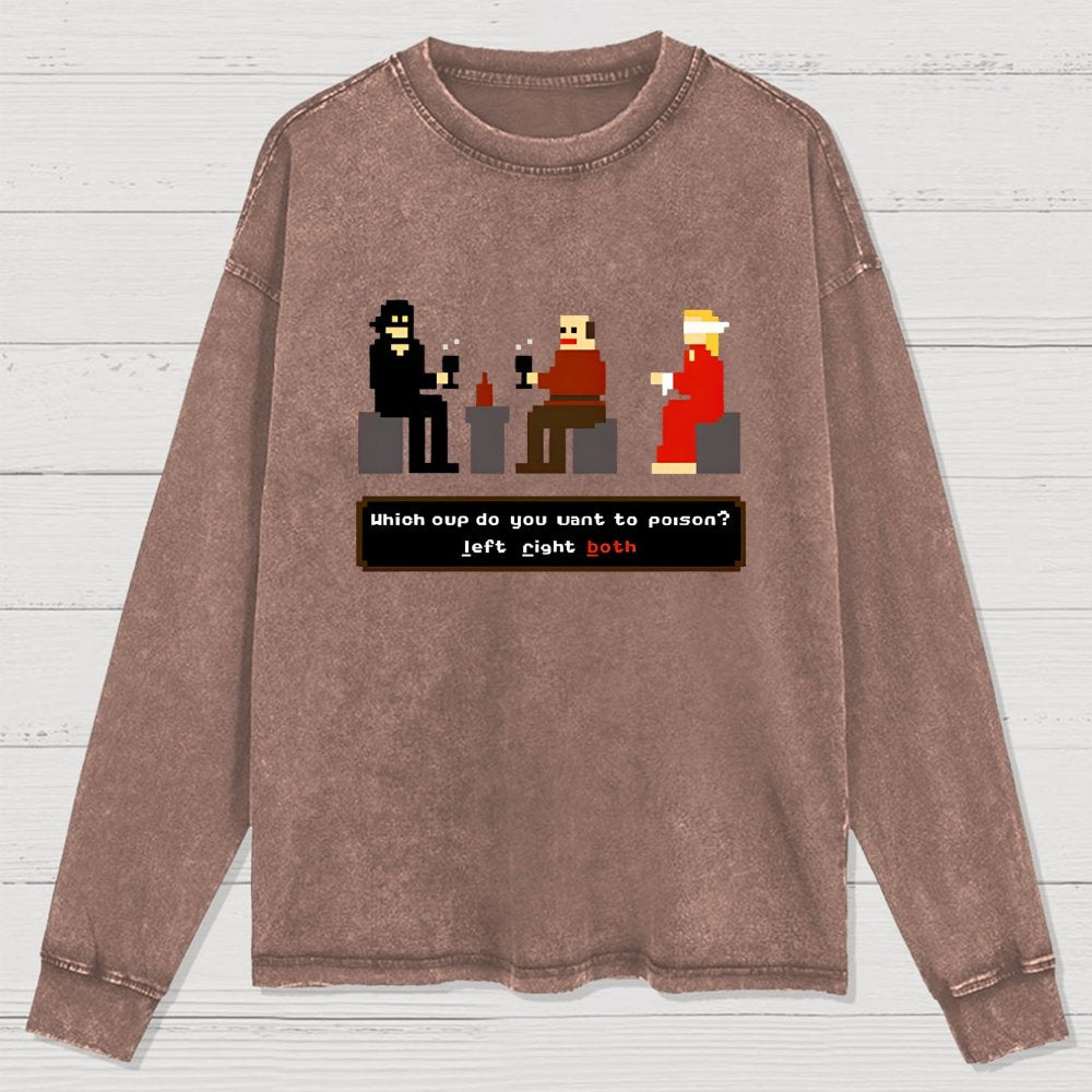 Which Cup Do You Want To Poison Washed Long Sleeve Tee