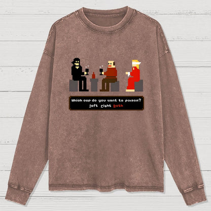 Which Cup Do You Want To Poison Washed Long Sleeve Tee