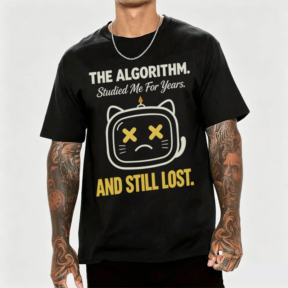 The Algorithm Studied Me For Years And Still Lost Funny Sarcastic T-Shirt