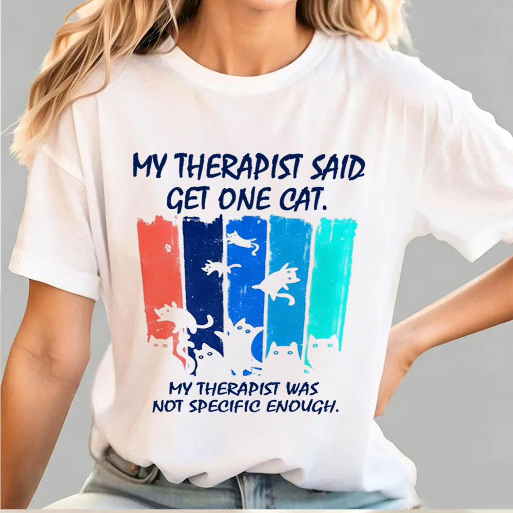 My Therapist Said Get One Cat T-Shirt – Funny Cat Lady Gift