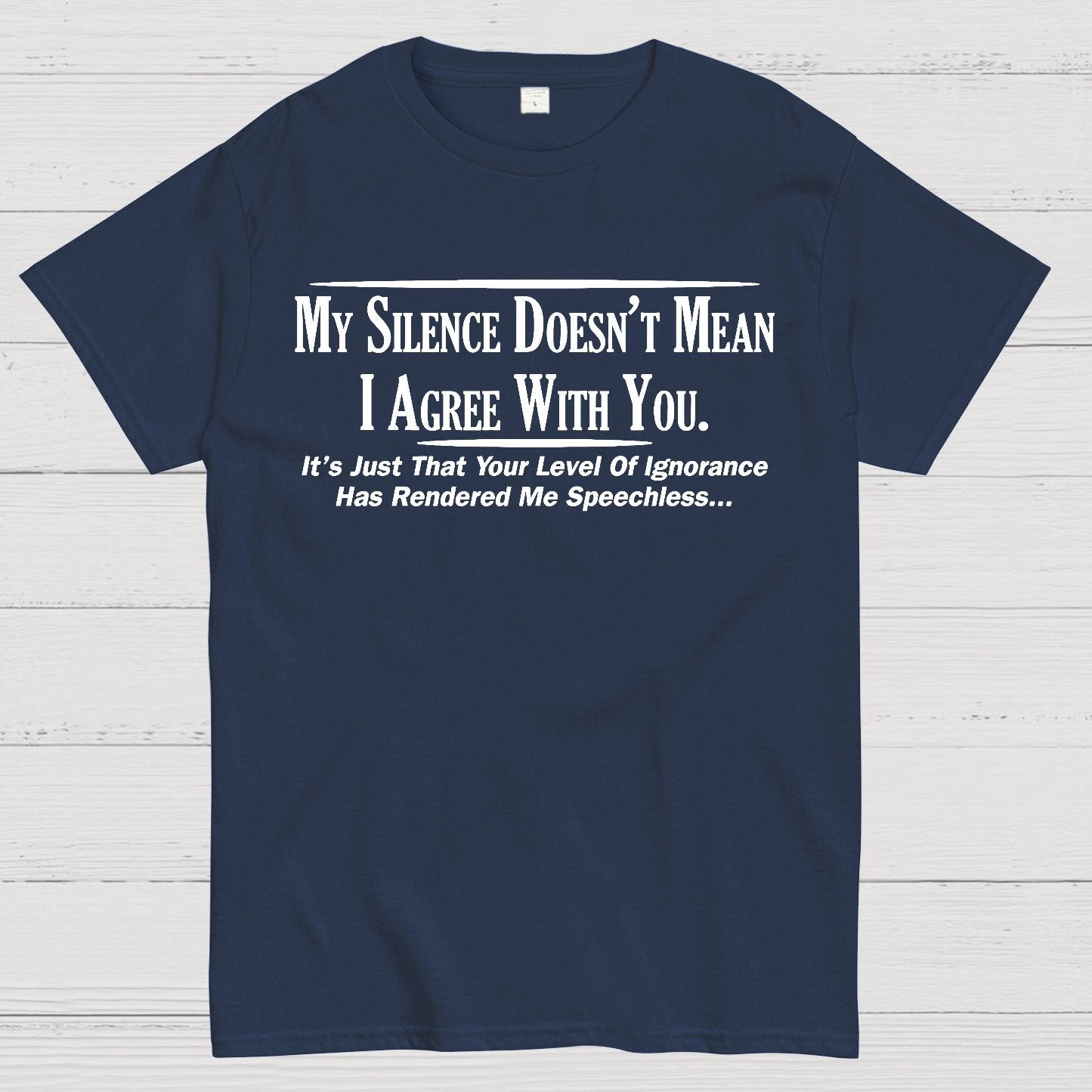 My Silence Doesn't Mean I Agree With You Geek T-Shirt