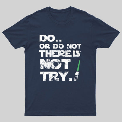 Act Or Don't Act. There Is No Half - way Geeky T-Shirt