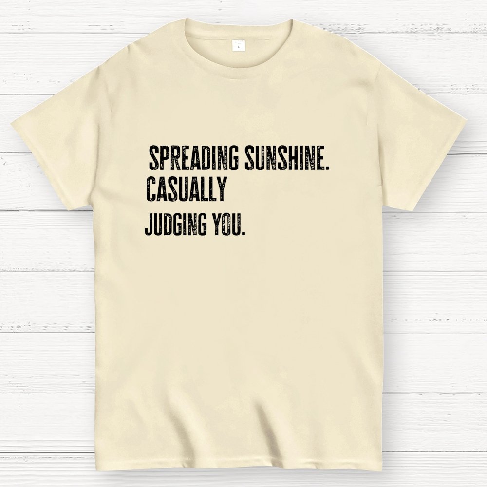 Spreading Sunshine. Casually Judging You. Geek T-Shirt