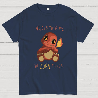 Voices Told me to Burn Things Geeky T-Shirt