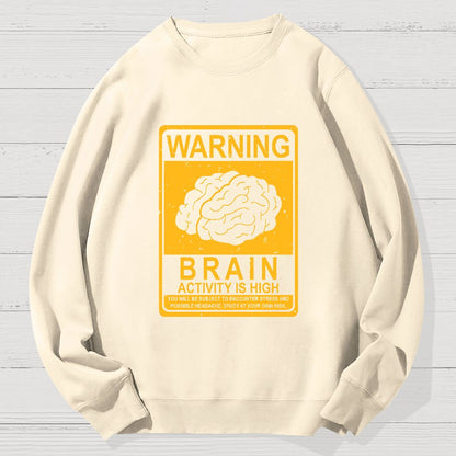 Warning Brain Activity Is High Geek Cotton Sweatshirt