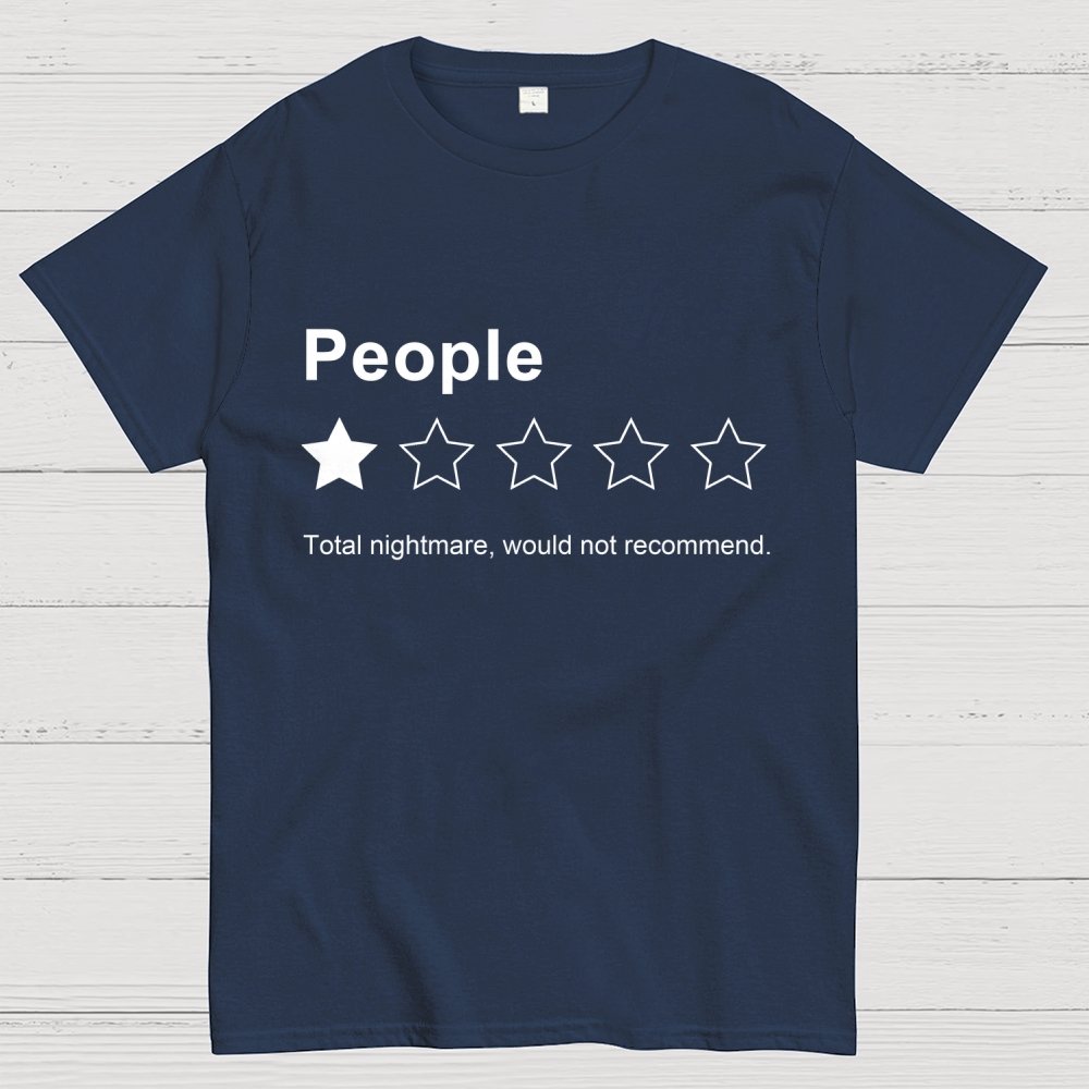 People, One Star, Total Nightmare, Would Not Recommend Sarcastic Review Geek T-Shirt