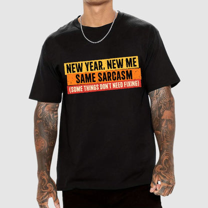 Same Sarcasm New Year New Me Geek T-Shirt