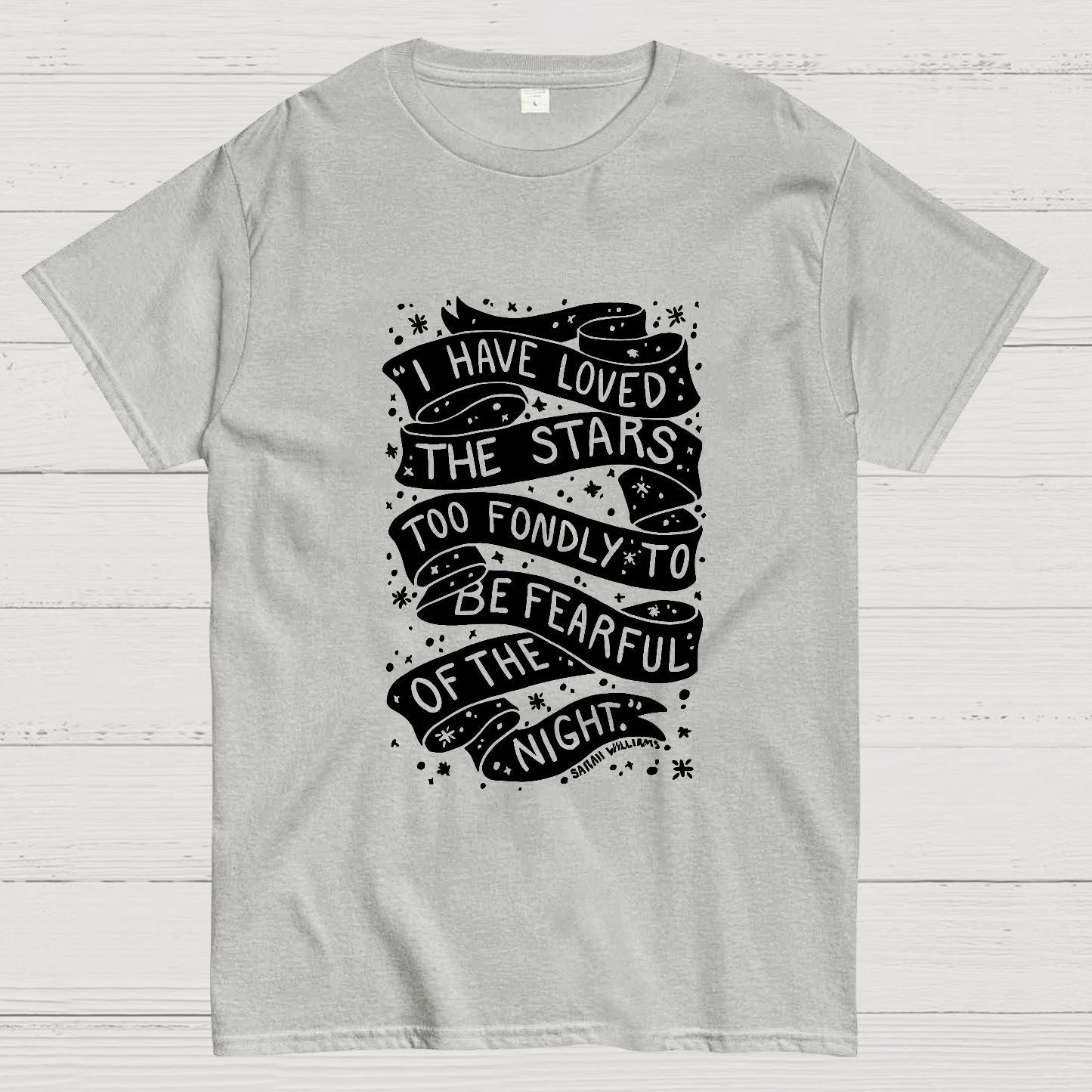I Have Loved The Stars Too Fondly To Be Fearful Of The Night Geeky T-Shirt