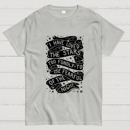 I Have Loved The Stars Too Fondly To Be Fearful Of The Night Geeky T-Shirt