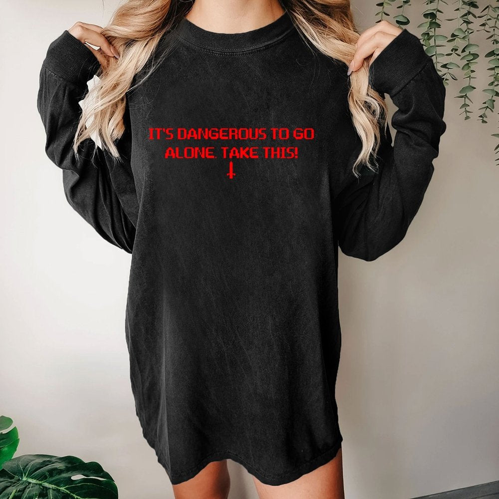 It’S Dangerous To Go Alone! Take This Washed Long Sleeve Tee