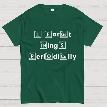 I Forget Things Periodically Unisex Geek T-Shirt