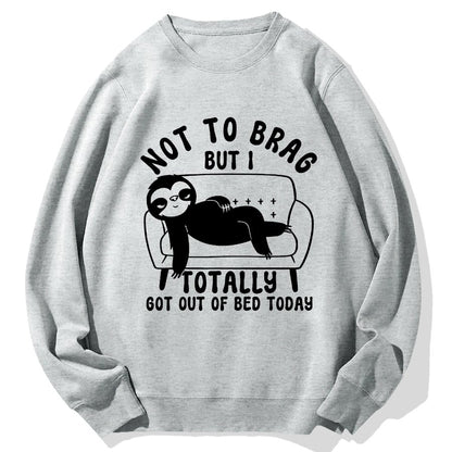 Not To Brag Funny Sloth Sarcastic Saying Witty Clever Humor Sloth Geek Cotton Sweatshirt