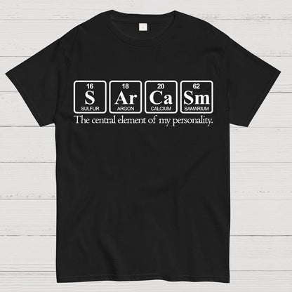 Sarcasm-The Central Element Of My Personality Geek T-Shirt