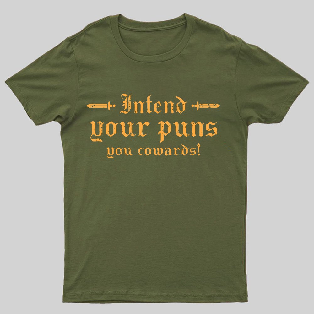 Intend Your Puns You Cowards Geeky T-Shirt