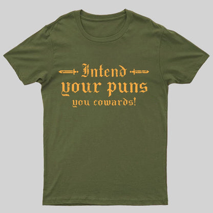 Intend Your Puns You Cowards Geeky T-Shirt