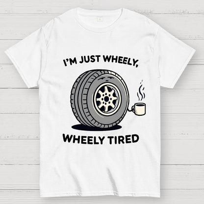 I‘m Just Wheely, Wheely Tired Geek T-Shirt