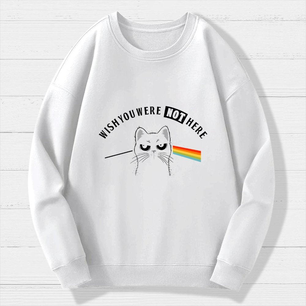 I Wish You Were NOT Here Geek Cotton Sweatshirt