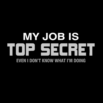 My Job is Top Secret Geek T-Shirt