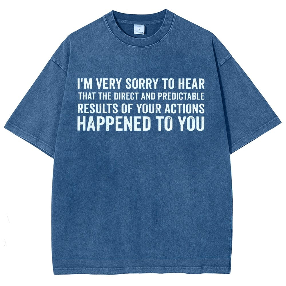 I'm Very Sorry To Hear That Is Consequences Vintage Distressed T-shirt