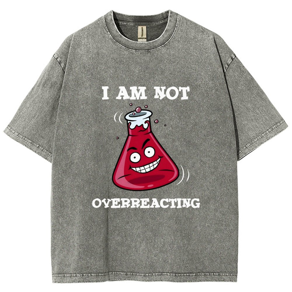 I Am Not Overreacting Vintage Distressed T-shirt