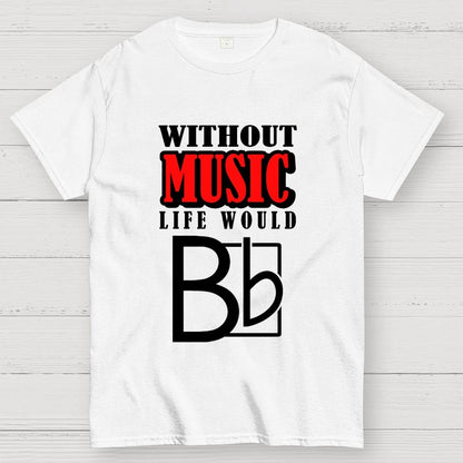 Without Music Life Would B Flat Geek T-Shirt