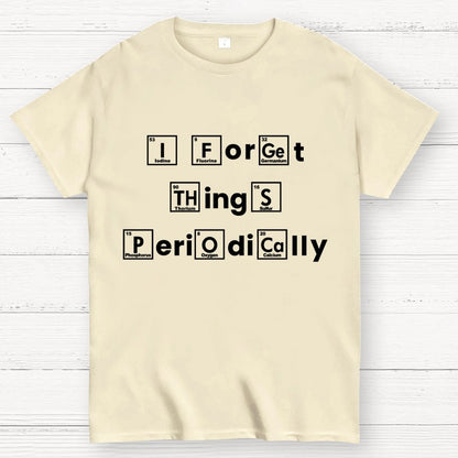 I Forget Things Periodically Unisex Geek T-Shirt