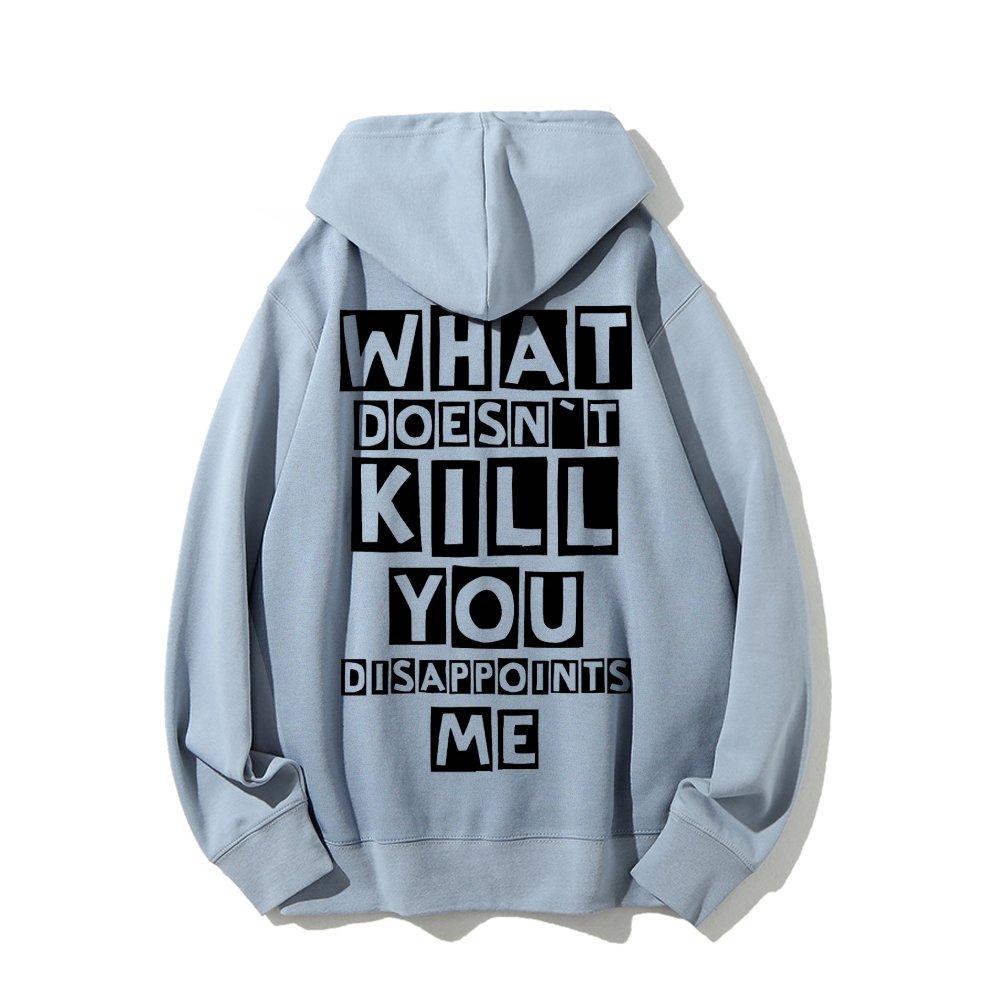 What Doesn't Kill You Disappoints Me  Printed Back Unisex Cotton Hoodie