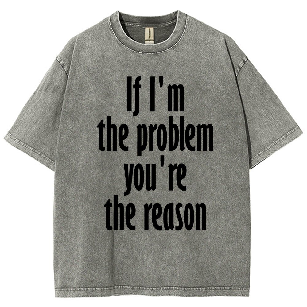 If I'm The Problem You Are The Reason Vintage Distressed T-shirt