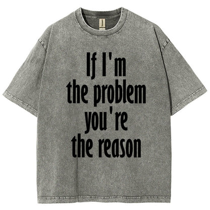 If I'm The Problem You Are The Reason Vintage Distressed T-shirt
