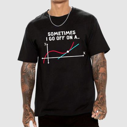 Sometimes I Go Off On A Tangent Pun Science Geek T-Shirt