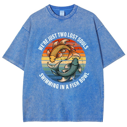 We're Just Two Lost Souls Swimming In A Fish Bowl Vintage Distressed T-shirt