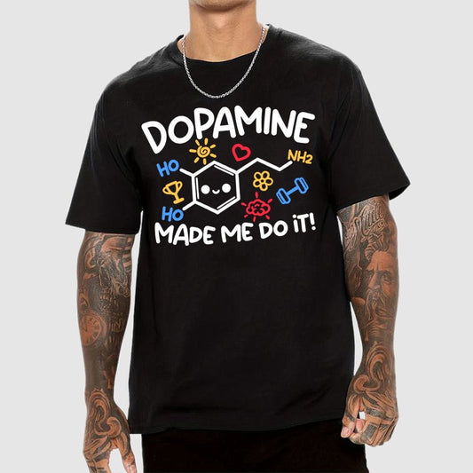 Dopamine made me do it Geek T-Shirt