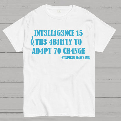 Intelligence Is The Ability To Adapt To Change Geek T-Shirt