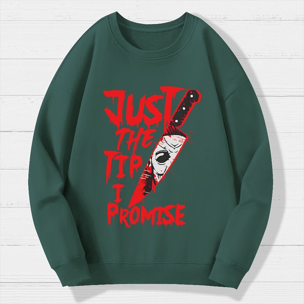 Just The Tip I Promise  Halloween Geek Cotton Sweatshirt