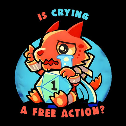 Dragon crying is a free action Geek T-Shirt