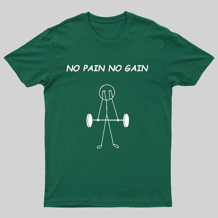 No Pain No Gain Geeky T-Shirt