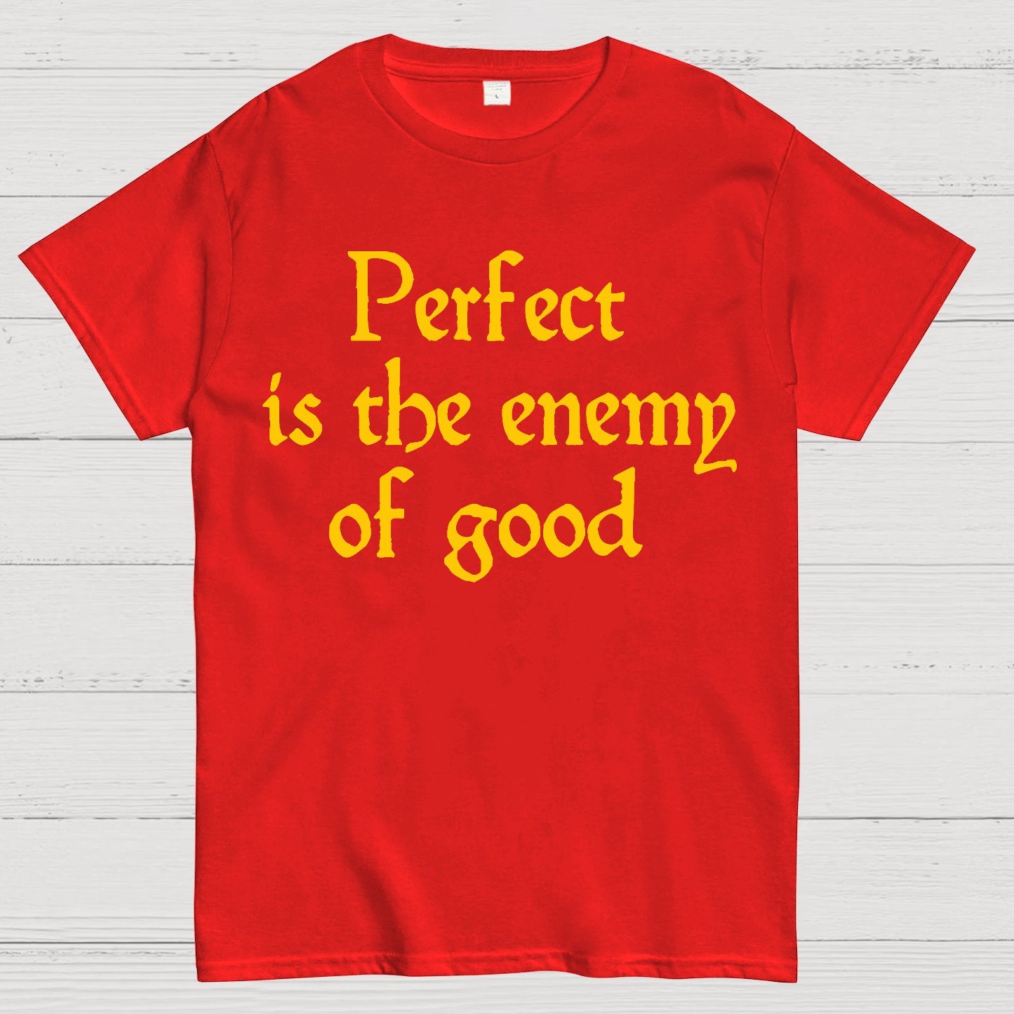 Perfect Is The Enemy Of Good - Voltaire Geek T-Shirt