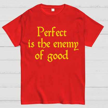 Perfect Is The Enemy Of Good - Voltaire Geek T-Shirt