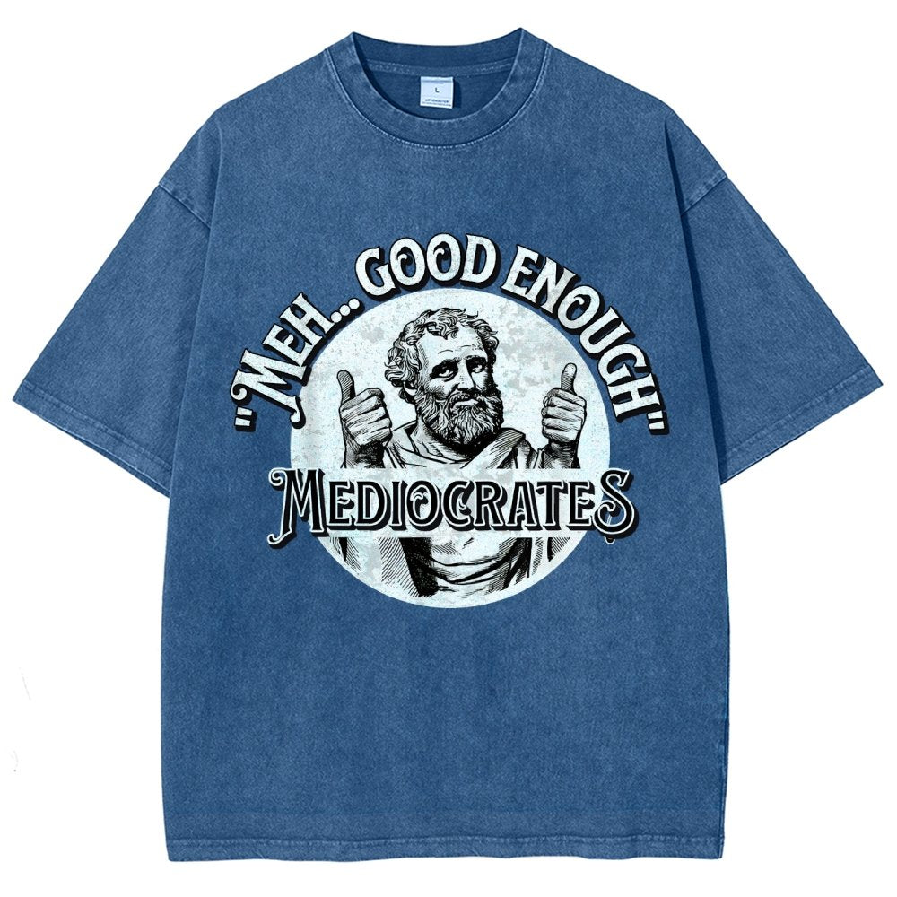 Mediocrates eh Good Enough  Vintage Distressed T-shirt