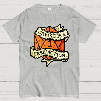 Crying is a free action Geek T-Shirt
