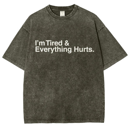 I’m Tired and Everything Hurts Vintage Distressed T-shirt