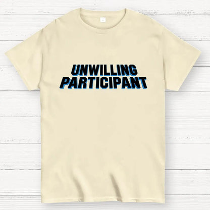 Unwilling Participant Geek T-Shirt